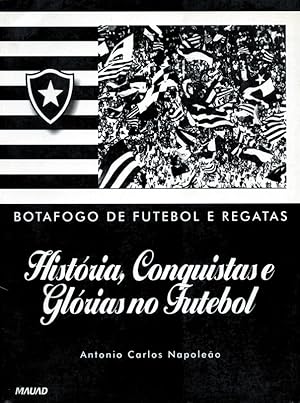 Botafogo de Futebol e Regatas - História, Conquistas e Glórias no Futebol.