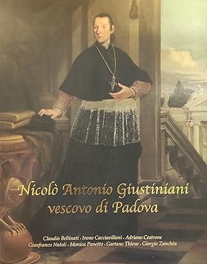 Immagine del venditore per NICOLO' ANTONIO GIUSTINIANI VESCOVO DI PADOVA NEL TERZO CENTENARIO DALLA NASCITA (1712-2012) venduto da libreria minerva