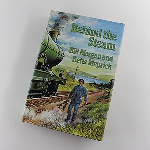 Seller image for Behind the Steam book by Bill Morgan, Bette Meyrick for sale by West Cove UK