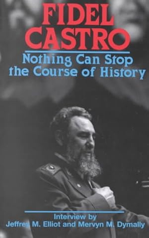 Imagen del vendedor de Fidel Castro : Nothing Can Stop the Course of History a la venta por GreatBookPrices