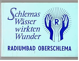 Imagen del vendedor de Schlemas Wsser wirkten Wunder. Radiumbad Oberschlema- strkstes Radiumbad der Welt a la venta por Bcherpanorama Zwickau- Planitz