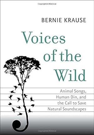 Imagen del vendedor de Voices of the Wild: Animal Songs, Human Din, and the Call to Save Natural Soundscapes (The Future Series) a la venta por WeBuyBooks
