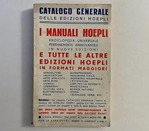 Catalogo generale delle edizioni Hoepli. I manuali Hoepli e tutte e altre edizioni in formati mag...