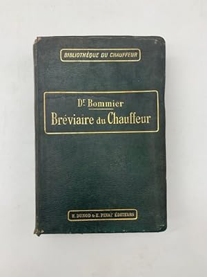 Le Breviaire du Chauffeur. Anatomie, physiologie, pathologie, therapeutique et hygiene de la voit...