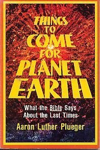Seller image for Things to come for planet Earth: What the Bible says about the last times for sale by Reliant Bookstore