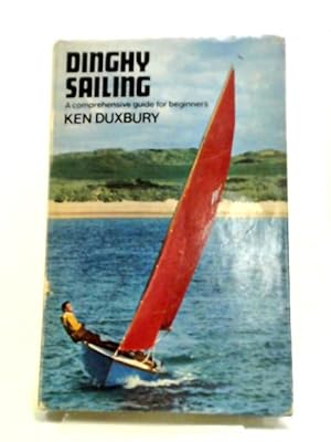 Seller image for Dinghy Sailing: A Comprehensive Guide For Beginners for sale by World of Rare Books