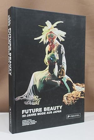 Seller image for Future Beauty. 30 Jahre Mode aus Japan. Akiko Fukai, Barbara Vinken, Susannah Frankel, Hirofumi Kurino. for sale by Dieter Eckert