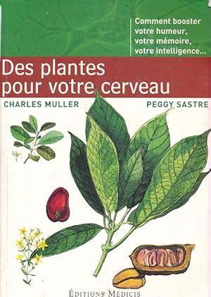 Bild des Verkufers fr Des Plantes pour votre cerveau: Comment booster votre humeur, votre mmoire, votre intelligence zum Verkauf von LIBRAIRIE GIL-ARTGIL SARL