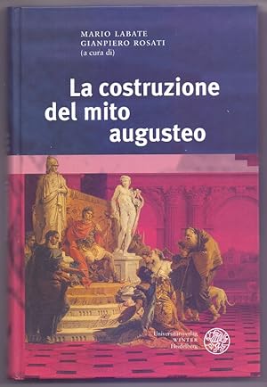 La costruzione del mito augusteo. a cura die Mario Labate ; Gianpiero Rosati / Bibliothek der kla...