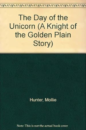 Seller image for The Day of the Unicorn (A Knight of the Golden Plain Story) for sale by Reliant Bookstore