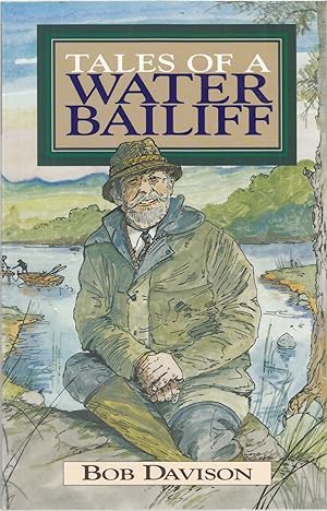 Seller image for TALES OF A WATER BAILIFF. By Bob Davison. for sale by Coch-y-Bonddu Books Ltd