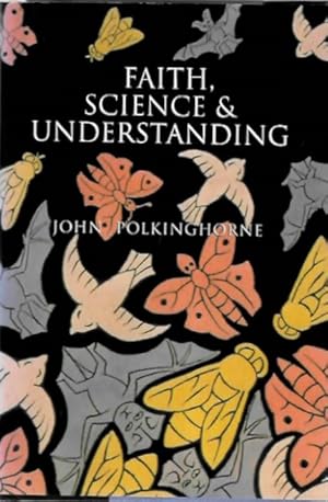 Faith, Science & Understanding