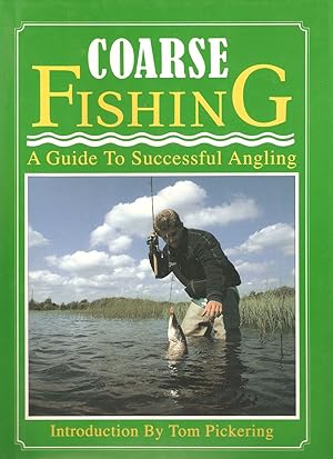 Seller image for COARSE FISHING: A GUIDE TO SUCCESSFUL ANGLING. Introduction by Tom Pickering. for sale by Coch-y-Bonddu Books Ltd
