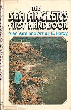 Bild des Verkufers fr THE SEA ANGLER'S FIRST HANDBOOK. By Alan Vare & Arthur E. Hardy. zum Verkauf von Coch-y-Bonddu Books Ltd