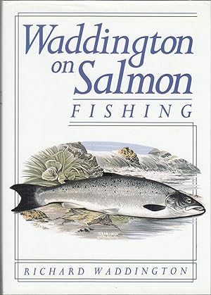 Seller image for WADDINGTON ON SALMON FISHING. By Richard Waddington. for sale by Coch-y-Bonddu Books Ltd