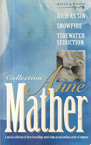 Bild des Verkufers fr Anne Mather Collection: "Rich as Sin", "Tidewater Seduction", "Snowfire" zum Verkauf von WeBuyBooks