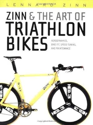 Bild des Verkufers fr Zinn and the Art of Triathlon Bikes: Aerodynamics, Bike-fit, Speed Tuning and Maintenance zum Verkauf von WeBuyBooks