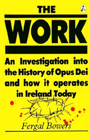 Seller image for The Work: An Investigation into the History of Opus Dei and How It Operates in Ireland Today for sale by WeBuyBooks