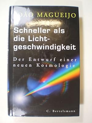 Schneller als die Lichtgeschwindigkeit. Der Entwurf einer neuen Kosmologie