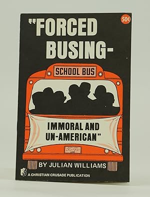 Forced Bussing - Immoral and Un-American (FIRST EDITION)