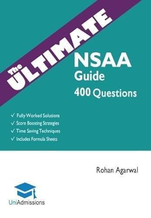 Seller image for The Ultimate NSAA Guide: 400 Practice Questions: Fully Worked Solutions, Time Saving Techniques, Score Boosting Strategies, Includes Formula Sheets, . Assessment 2018 Entry, UniAdmissions for sale by WeBuyBooks