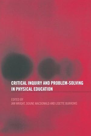 Seller image for Critical Inquiry and Problem Solving in Physical Education: Working with Students in Schools for sale by WeBuyBooks