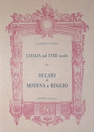 L'Italia nel XVIII secolo Vol. VI. Ducato di Modena e Reggio, Mirandola e Concordia, Massa e Carrara
