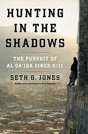 Seller image for Hunting in the Shadows: The Pursuit of Al Qa'ida Since 9/11: The Search for al Qa'ida Since 9/11 for sale by WeBuyBooks