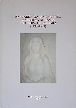 Ricciarda Malaspina Cibo, Marchesa di Massa e Signora di di Carrara 1497-1553