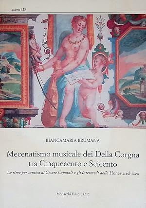 Mecenatismo musicale dei Della Corgna tra Cinquecento e Seicento. Le rime per musica di Cesare Ca...