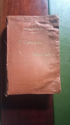 Bild des Verkufers fr EL CATECISMO DE LA DOCTRINA CRISTIANA. EL CATECISMO EXPLICADO. Por el Lic. D. Santiago Jos GARCA MAZO. Acomodado ntegramente al texto del P. Jernimo de Ripalda, S.L. Por el P. Felipe Daz Hidalgo de la misma compaa zum Verkauf von Libreria Castrillo