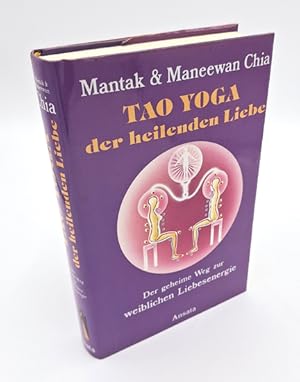 Bild des Verkufers fr Tao Yoga der heilenden Liebe. Der geheime Weg zur weiblichen Liebesenergie. zum Verkauf von Occulte Buchhandlung "Inveha"