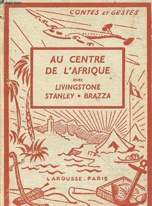 Imagen del vendedor de Au centre de l'Afrique avec Livingstone, Stanley, Brazza - Collection contes et gestes historiques. a la venta por Le-Livre