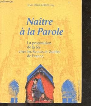 Bild des Verkufers fr Natre  la parole - La proposition de la foi chez les scouts et guides de France. zum Verkauf von Le-Livre