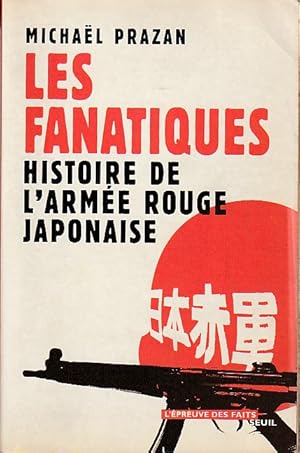 Bild des Verkufers fr Les fanatiques. Histoire de l'Arme rouge japonaise, zum Verkauf von L'Odeur du Book