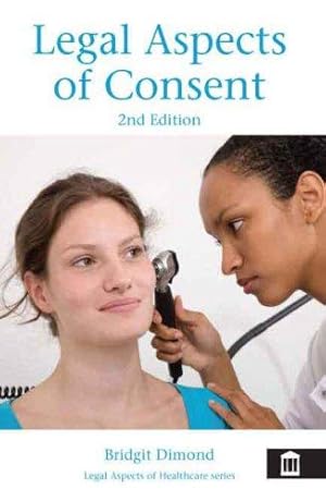 Image du vendeur pour Legal Aspects of Consent: 2nd edition (Legal Aspects of Healthcare) mis en vente par WeBuyBooks