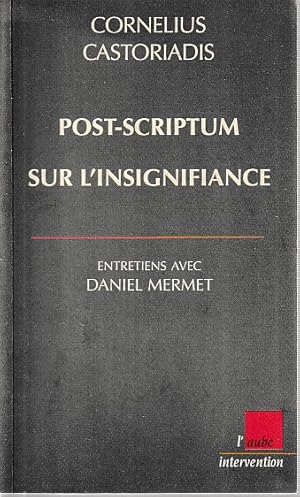 Imagen del vendedor de Post-Scriptum sur l'insignifiance: Entretiens avec Daniel Mermet, a la venta por L'Odeur du Book