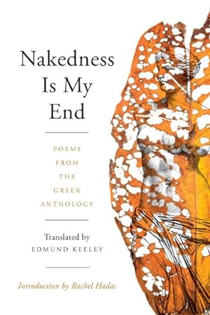Immagine del venditore per Nakedness Is My End : Poems from the Greek Anthology venduto da GreatBookPrices