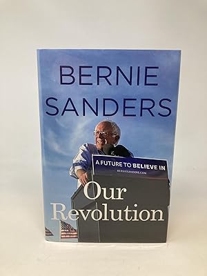 Seller image for OUR REVOLUTION : A FUTURE TO BELIEVE IN (SIGNED) for sale by Aardvark Rare Books, ABAA