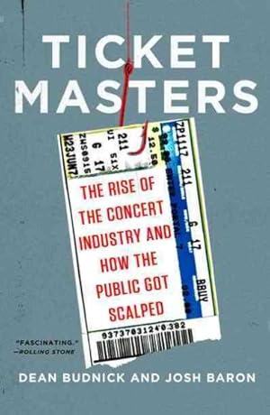 Imagen del vendedor de Ticket Masters : The Rise of the Concert Industry and How the Public Got Scalped a la venta por GreatBookPrices