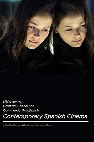 Seller image for (Re)viewing Creative, Critical and Commercial Practices in Contemporary Spanish Cinema for sale by WeBuyBooks