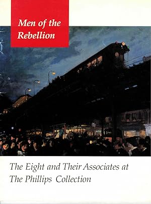 Bild des Verkufers fr Men of the Rebellion: The Eight and Their Associates at The Phillips Collection zum Verkauf von Kenneth Mallory Bookseller ABAA