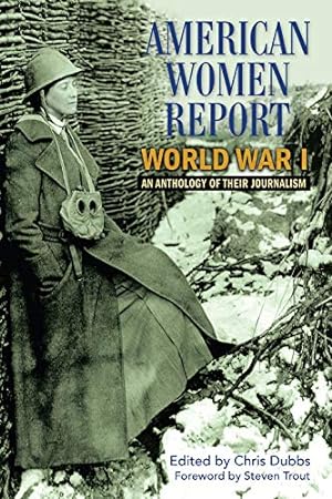 Bild des Verkufers fr American Women Report World War I: An Anthology of Their Journalism zum Verkauf von WeBuyBooks