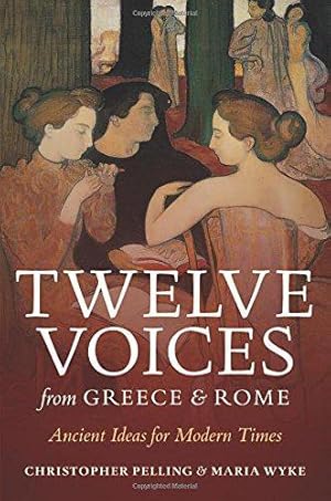 Bild des Verkufers fr Twelve Voices from Greece and Rome: Ancient Ideas for Modern Times zum Verkauf von WeBuyBooks