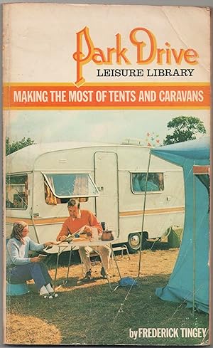 Seller image for Making the Most of Tents and Caravans (Park Drive Leisure Library) for sale by Anvil Books