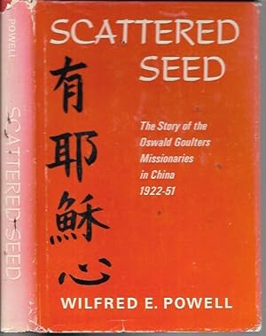 Imagen del vendedor de Scattered Seed: The Story of the Oswald Goulters, Missionaries in China 1922-51 a la venta por Bookfeathers, LLC