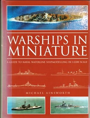 Seller image for WARSHIPS IN MINIATURE : A GUIDE TO NAVAL WATERLINE SHIPMODELLING IN 1: 1200 SCALE for sale by Paul Meekins Military & History Books