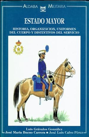 Imagen del vendedor de ESTADO MAYOR : HISTORIA, ORGANIZACION, UNIFORMES DEL CUERPO Y DISTINTIVOS DEL SERVICIO (SPANISH TEXT) a la venta por Paul Meekins Military & History Books