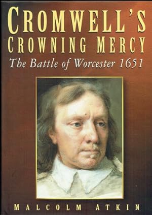 Seller image for CROMWELL'S CROWNING MERCY : THE BATTLE OF WORCESTER 1651 (SIGNED COPY) for sale by Paul Meekins Military & History Books