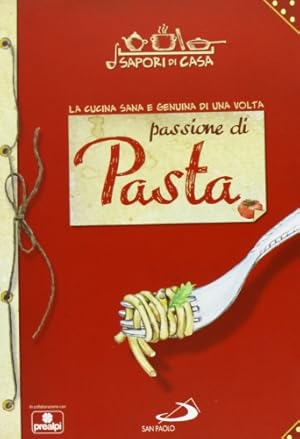 Bild des Verkufers fr Passione di pasta. Sapori di casa zum Verkauf von WeBuyBooks